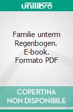 Familie unterm Regenbogen. E-book. Formato PDF ebook di Martin M. Falken