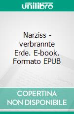 Narziss - verbrannte Erde. E-book. Formato EPUB ebook