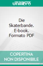 Die Skaterbande. E-book. Formato PDF ebook