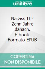 Narziss II - Zehn Jahre danach. E-book. Formato EPUB ebook