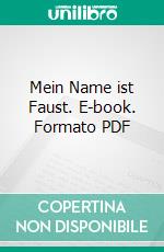 Mein Name ist Faust. E-book. Formato PDF ebook