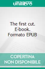 The first cut. E-book. Formato EPUB ebook di Christian Weichselbraun