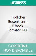 Tödlicher Rosenkranz. E-book. Formato PDF ebook