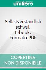 Selbstverständlich schwul. E-book. Formato PDF ebook