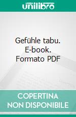 Gefühle tabu. E-book. Formato PDF ebook