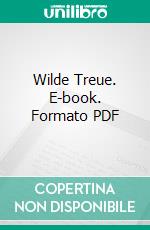 Wilde Treue. E-book. Formato PDF ebook di Hans van der Geest