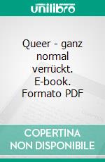 Queer - ganz normal verrückt. E-book. Formato PDF ebook