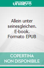 Allein unter seinesgleichen. E-book. Formato EPUB ebook di Christian Kurz