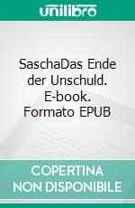 SaschaDas Ende der Unschuld. E-book. Formato EPUB ebook