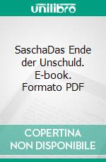 SaschaDas Ende der Unschuld. E-book. Formato PDF ebook