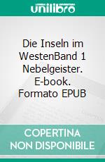 Die Inseln im WestenBand 1 Nebelgeister. E-book. Formato EPUB ebook