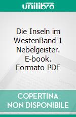 Die Inseln im WestenBand 1 Nebelgeister. E-book. Formato PDF ebook di Peter Nathschläger