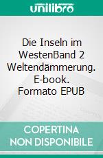 Die Inseln im WestenBand 2 Weltendämmerung. E-book. Formato EPUB ebook di Peter Nathschläger