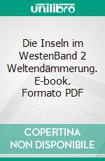 Die Inseln im WestenBand 2 Weltendämmerung. E-book. Formato PDF ebook