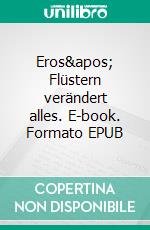 Eros' Flüstern verändert alles. E-book. Formato EPUB ebook di Manuel Sandrino