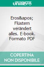 Eros' Flüstern verändert alles. E-book. Formato PDF ebook di Manuel Sandrino