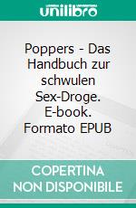 Poppers - Das Handbuch zur schwulen Sex-Droge. E-book. Formato EPUB ebook