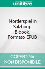 Mörderspiel in Salzburg. E-book. Formato EPUB ebook