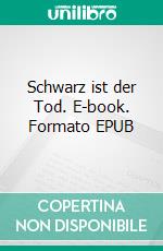 Schwarz ist der Tod. E-book. Formato EPUB ebook di Rauchfleisch Udo