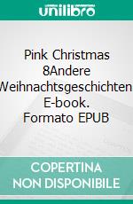 Pink Christmas 8Andere Weihnachtsgeschichten. E-book. Formato EPUB ebook