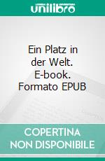 Ein Platz in der Welt. E-book. Formato EPUB ebook