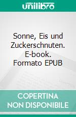 Sonne, Eis und Zuckerschnuten. E-book. Formato EPUB ebook di Christian Kurz