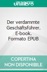 Der verdammte Geschäftsführer. E-book. Formato EPUB ebook