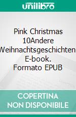 Pink Christmas 10Andere Weihnachtsgeschichten. E-book. Formato EPUB ebook di Peter Förster