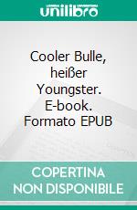 Cooler Bulle, heißer Youngster. E-book. Formato EPUB ebook