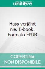 Hass verjährt nie. E-book. Formato EPUB ebook di Udo Rauchfleisch