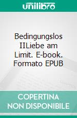 Bedingungslos IILiebe am Limit. E-book. Formato EPUB ebook