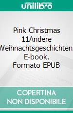 Pink Christmas 11Andere Weihnachtsgeschichten. E-book. Formato EPUB ebook