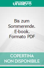 Bis zum Sommerende. E-book. Formato PDF ebook