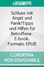 Schluss mit Angst und Panik!Tipps und Hilfen für Betroffene. E-book. Formato EPUB ebook