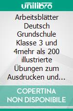 Arbeitsblätter Deutsch Grundschule Klasse 3 und 4mehr als 200 illustrierte Übungen zum Ausdrucken und Ausfüllen. E-book. Formato PDF ebook