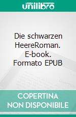 Die schwarzen HeereRoman. E-book. Formato EPUB ebook