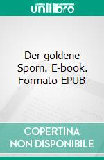 Der goldene Sporn. E-book. Formato EPUB ebook di Stephan Laaber