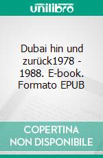 Dubai hin und zurück1978 - 1988. E-book. Formato EPUB ebook di Jane Beswick-Mikorey