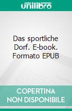 Das sportliche Dorf. E-book. Formato EPUB ebook di Reinhold Kölling