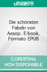 Die schönsten Fabeln von Aesop. E-book. Formato EPUB ebook di Dietrich Sauerland