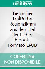 Tierrischer TodDritter Regionalkrimi aus dem Tal der Liebe. E-book. Formato EPUB ebook di Petra Mehnert