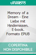 Memory of a Dream - Eine Liebe mit Hindernissen. E-book. Formato EPUB ebook