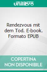 Rendezvous mit dem Tod. E-book. Formato EPUB ebook