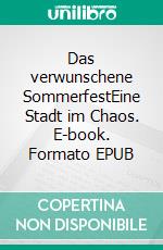 Das verwunschene SommerfestEine Stadt im Chaos. E-book. Formato EPUB ebook