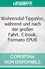 Wohnmobil-TippsVor, während und nach der großen Fahrt. E-book. Formato EPUB ebook