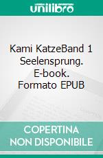 Kami KatzeBand 1 Seelensprung. E-book. Formato EPUB ebook