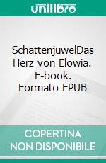SchattenjuwelDas Herz von Elowia. E-book. Formato EPUB ebook