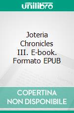 Joteria Chronicles III. E-book. Formato EPUB ebook