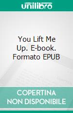 You Lift Me Up. E-book. Formato EPUB ebook