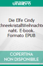 Die Elfe Cindy SchneekristallWeihnachten naht. E-book. Formato EPUB ebook